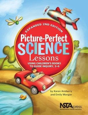 Picture-Perfect Science Lessons: Using Children's Books to Guide Inquiry, 3-6 - Paperback | Diverse Reads