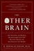 The Other Brain: The Scientific and Medical Breakthroughs That Will Heal Our Brains and Revolutionize Our Health - Paperback | Diverse Reads