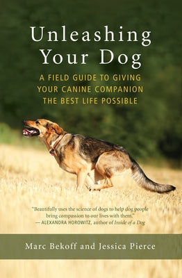 Unleashing Your Dog: A Field Guide to Giving Your Canine Companion the Best Life Possible - Paperback | Diverse Reads