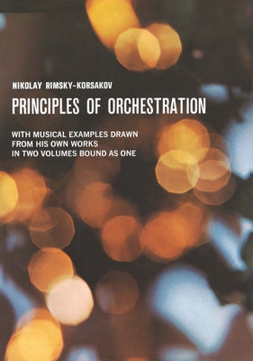 Principles of Orchestration: With Musical Examples Drawn from His Own Works - Paperback | Diverse Reads
