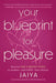 Your Blueprint for Pleasure: Discover the 5 Erotic Types to Awaken--And Fulfill--Your Desires - Paperback | Diverse Reads