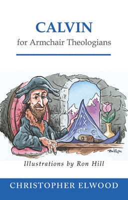 Calvin for Armchair Theologians - Paperback | Diverse Reads