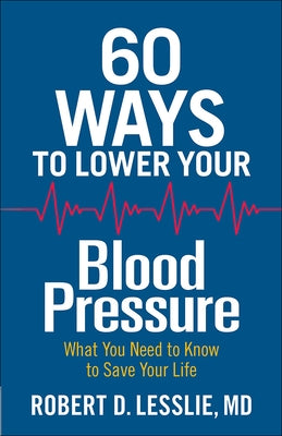 60 Ways to Lower Your Blood Pressure: What You Need to Know to Save Your Life - Paperback | Diverse Reads