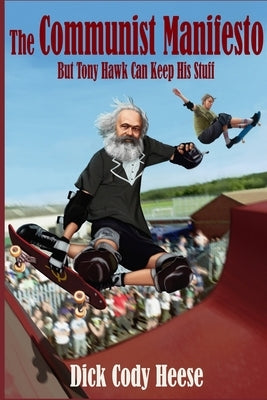 The Communist Manifesto: But Tony Hawk Can Keep His Stuff - Paperback | Diverse Reads