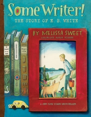 Some Writer!: The Story of E. B. White - Paperback | Diverse Reads