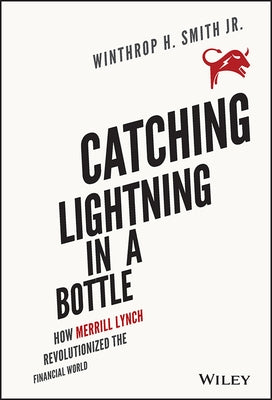 Catching Lightning in a Bottle: How Merrill Lynch Revolutionized the Financial World - Hardcover | Diverse Reads