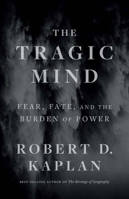 The Tragic Mind: Fear, Fate, and the Burden of Power - Hardcover | Diverse Reads