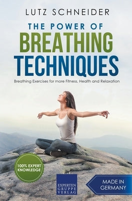 The Power of Breathing Techniques - Breathing Exercises for more Fitness, Health and Relaxation - Paperback | Diverse Reads