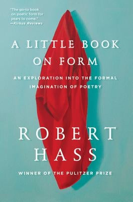 A Little Book on Form: An Exploration into the Formal Imagination of Poetry - Paperback | Diverse Reads