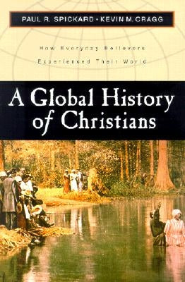 A Global History of Christians: How Everyday Believers Experienced Their World - Paperback | Diverse Reads