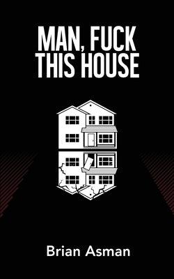 Man, Fuck This House - Paperback | Diverse Reads