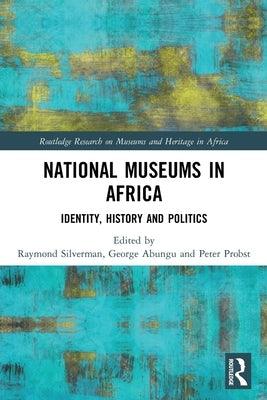 National Museums in Africa: Identity, History and Politics - Paperback | Diverse Reads