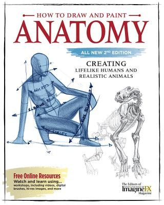 How to Draw and Paint Anatomy, All New 2nd Edition: Creating Lifelike Humans and Realistic Animals - Paperback | Diverse Reads
