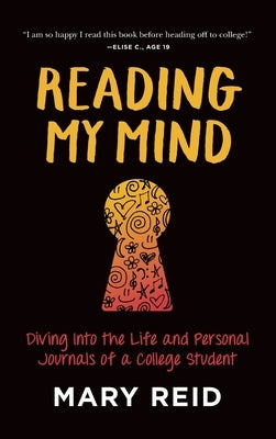 Reading My Mind: Diving into the Life and Personal Journals of a College Student - Hardcover | Diverse Reads