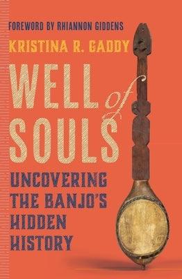 Well of Souls: Uncovering the Banjo's Hidden History - Hardcover |  Diverse Reads