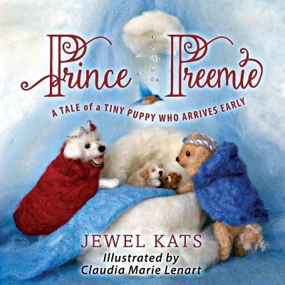 Prince Preemie: A Tale of a Tiny Puppy Who Arrives Early - Paperback | Diverse Reads