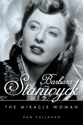 Barbara Stanwyck: The Miracle Woman - Paperback | Diverse Reads