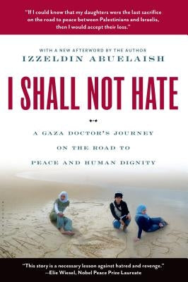 I Shall Not Hate: A Gaza Doctor's Journey on the Road to Peace and Human Dignity - Paperback | Diverse Reads