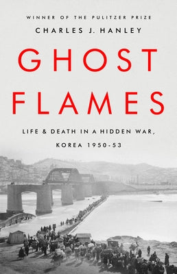 Ghost Flames: Life and Death in a Hidden War, Korea 1950-1953 - Paperback | Diverse Reads