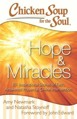 Chicken Soup for the Soul: Hope & Miracles: 101 Inspirational Stories of Faith, Answered Prayers, and Divine Intervention - Paperback | Diverse Reads