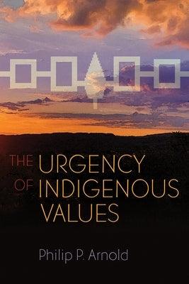 The Urgency of Indigenous Values - Hardcover
