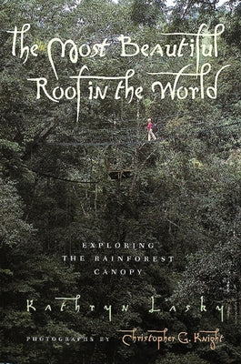 The Most Beautiful Roof in the World: Exploring the Rainforest Canopy - Paperback | Diverse Reads