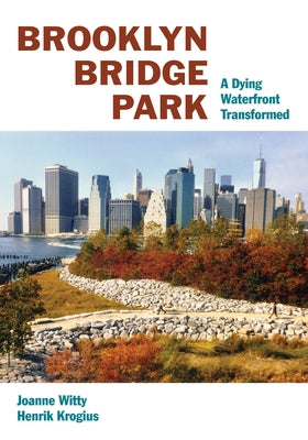 Brooklyn Bridge Park: A Dying Waterfront Transformed - Paperback | Diverse Reads