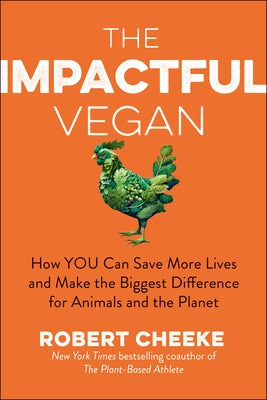 The Impactful Vegan: How You Can Save More Lives and Make the Biggest Difference for Animals and the Planet - Hardcover | Diverse Reads