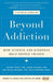 Beyond Addiction: How Science and Kindness Help People Change: A Guide for Families - Paperback | Diverse Reads