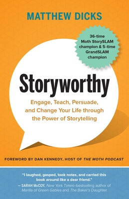 Storyworthy: Engage, Teach, Persuade, and Change Your Life Through the Power of Storytelling - Paperback | Diverse Reads