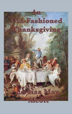 An Old-Fashioned Thanksgiving - Hardcover | Diverse Reads