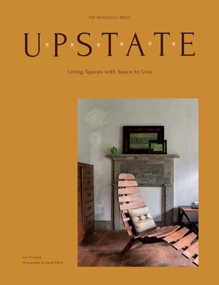 Upstate: Living Spaces with Space to Live - Hardcover | Diverse Reads