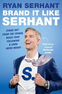 Brand It Like Serhant: Stand Out from the Crowd, Build Your Following, and Earn More Money - Hardcover | Diverse Reads