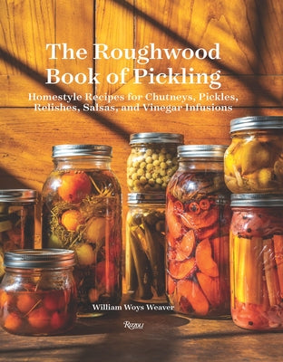 The Roughwood Book Of Pickling: Homestyle Recipes For Chutneys, Pickles, Relishes, Salsas And Vinegar Infusions - Hardcover | Diverse Reads