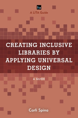 Creating Inclusive Libraries by Applying Universal Design: A Guide - Paperback | Diverse Reads