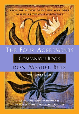 The Four Agreements Companion Book: Using the Four Agreements to Master the Dream of Your Life - Paperback | Diverse Reads