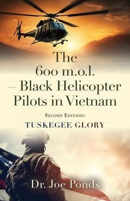 The 600 m.o.l. - Black Helicopter Pilots in Vietnam: Tuskegee Glory - Second Edition - Paperback | Diverse Reads