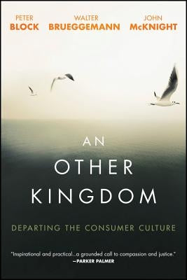 An Other Kingdom: Departing the Consumer Culture - Paperback | Diverse Reads