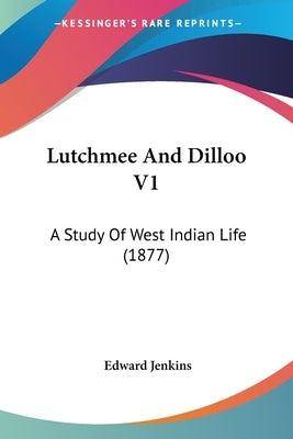 Lutchmee And Dilloo V1: A Study Of West Indian Life (1877) - Paperback | Diverse Reads