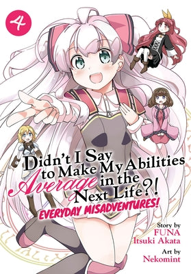 Didn't I Say to Make My Abilities Average in the Next Life?! Everyday Misadventures! (Manga) Vol. 4 - Paperback | Diverse Reads