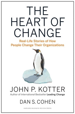 The Heart of Change: Real-Life Stories of How People Change Their Organizations - Hardcover | Diverse Reads