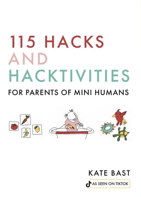 115 Hacks and Hacktivities for Parents of Mini Humans - Hardcover | Diverse Reads