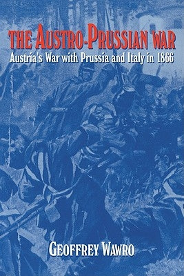 The Austro-Prussian War: Austria's War with Prussia and Italy in 1866 - Paperback | Diverse Reads