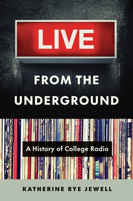 Live from the Underground: A History of College Radio - Paperback | Diverse Reads