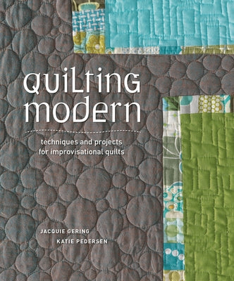 Quilting Modern: Techniques and Projects for Improvisational Quilts - Paperback | Diverse Reads