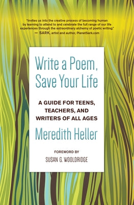 Write a Poem, Save Your Life: A Guide for Teens, Teachers, and Writers of All Ages - Paperback | Diverse Reads