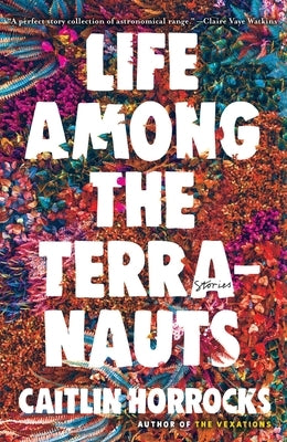 Life Among the Terranauts - Hardcover | Diverse Reads