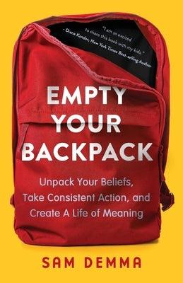 Empty Your Backpack: Unpack Your Beliefs, Take Consistent Action, and Create a Life of Meaning - Paperback | Diverse Reads