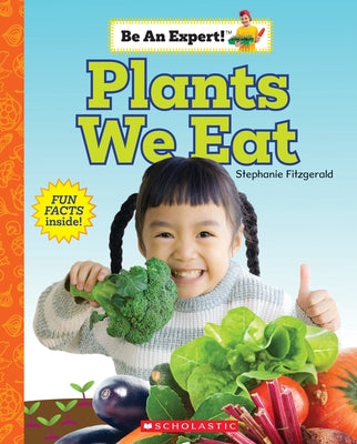 Plants We Eat (Be an Expert!) - Paperback | Diverse Reads