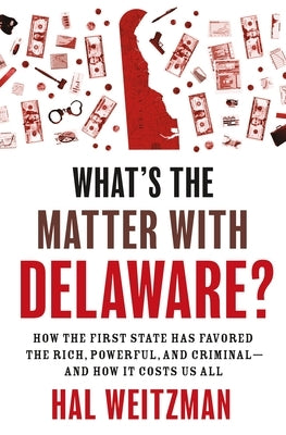 What's the Matter with Delaware?: How the First State Has Favored the Rich, Powerful, and Criminal-and How It Costs Us All - Paperback | Diverse Reads